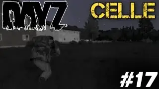 DayZ #17 - CELLE mit FinestGermanLP - Npc`s, Self Bloodbag, New Weapons, etc. [HD] [German]