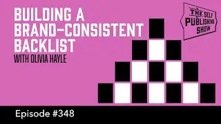 Building a Brand-Consistent Backlist (The Self Publishing Show, episode 348)