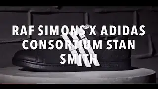 RAF SIMONS x ADIDAS CONSORTIUM STAN SMITH | SNEAKERS NEWS