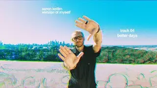 Aaron Kellim- Better Days (official audio)