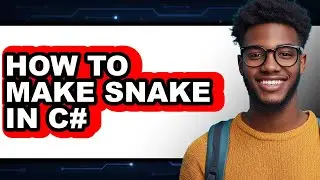How to Make Snake in C# (full Guide)