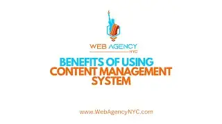 The benefits of using a content management system - Web Agency NYC