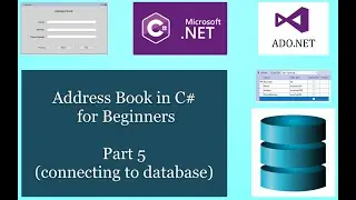 Connecting to a database with ADO.NET. Address Book in C# for Beginners Part 5.