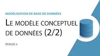 Modélisation de base de données - 4 - Le Modèle conceptuel de données (2/2)