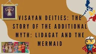 Visayan Deities: The Story of the Additional Myth: Lidagat and the Mermaid