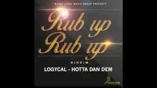 LOGYCAL - HOTTA DAN DEM - RUB UP RUB UP RIDDIM - MLMG