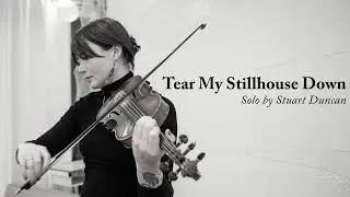 Tear My Stillhouse Down (Stuart Duncan) | Transcription Tuesday #41