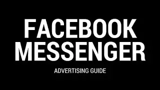 Facebook Messenger Ads Guide