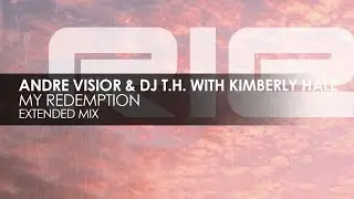 Andre Visior & DJ T.H. with Kimberly Hale - My Redemption