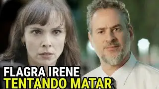 Eug&ecirc;nio flagra Irene tentando matar Silvana e fica chocado com que presencia A For&ccedil;a do Querer