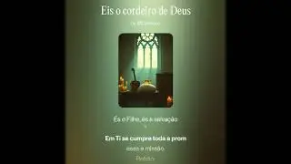 Eis o Cordeiro de Deus | Canção inspirada nas leituras do 2º Domingo do Tempo Comum (Ano A)
