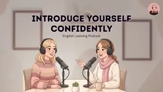 How to Introduce Yourself Confidently in English | English Podcast EP 1