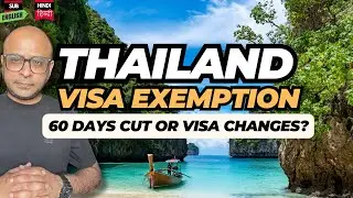 Thailand 60 Day Visa Ending? 🇹🇭Thailand Visa Exemption Update | अब Visa Exemption में बदलाव