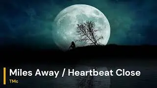 Miles Away / Heartbeat Close