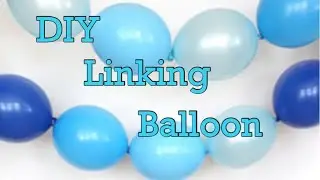 Link o balloon_diy link o balloon_linking balloon tutorial