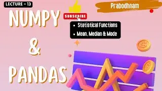 Numpy and Pandas | Lec - 13 | Statistical Functions | Mean | Median | Mode @prabodhnam 