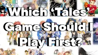 Which Tales Game Should You Play First? | Guide A Beginner On His Tales Journey