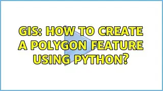 GIS: How to create a polygon feature using Python? (2 Solutions!!)