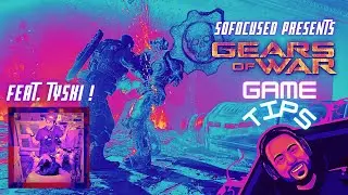 GEARS of WAR GAME TIPS : Presented by SoFocused Gaming Ft. Tyski
