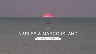 Experience Naples & Marco Island in 60 Seconds