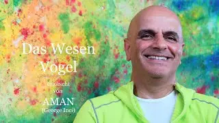 Das Wesen Vogel | erforscht von AMAN | George Inci