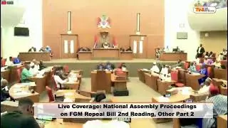 Live Coverage: National Assembly Proceedings on FGM Repeal Bill 2nd Reading, Other Part 2