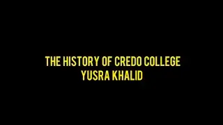 The History Of Credo College - Yusra Khalid - Media Studies Advanced Portfolio