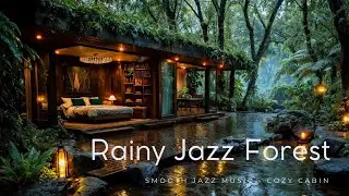 Rainy Jazz at Forest Cabin | Relaxing Jazz Music & Rain Sounds for Sleeping, Studying