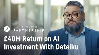 John Lewis Partnership: &pound;40M Return on AI Investment With Dataiku