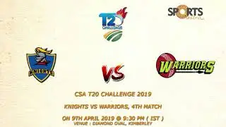 CSA T20 Challenge 2019 Knights vs Warriors, 4th Match Prediction
