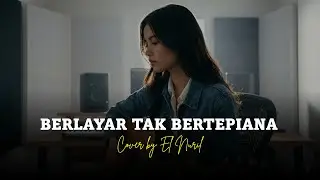 BERLAYAR TAK BERTEPIANA - ELLA (VERSI REGGAE) | Cover by El Nuril