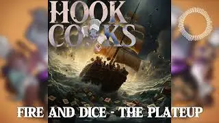 Fire and Dice (feat Bill Sunderland) - The Plateup | Hook Cooks