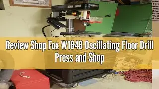 Review Shop Fox W1848 Oscillating Floor Drill Press and Shop Fox D2677 Drum Sander Set