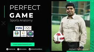 Perfect Game | Sports Anatomy | Asian Herald