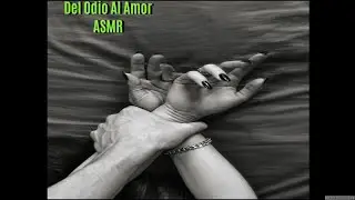 Del Odio al Amor 2 ASMR - Un Susurro de ASMR