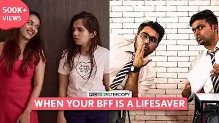 FilterCopy | When Your BFF Is A Lifesaver | Ft. Ahsaas, Apoorva, Viraj, Sufiyan