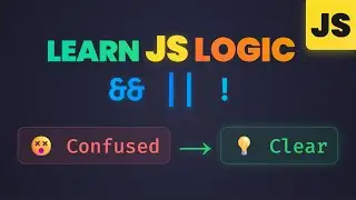 JavaScript Logic (2025) : The Complete Guide to AND, OR, & NOT | Episode 17
