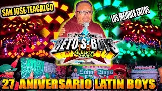 SONIDO BETOS BOYS🎶🎤 PRESENTO PURO EXITO CHINGON 🎤💃EN EL 27 ANIV LATIN BOYS🎶🔥🎤 SAN JOSE TEACALCO