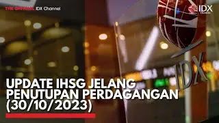 Update IHSG Jelang Penutupan Perdagangan (30/10/2023) | IDX CHANNEL