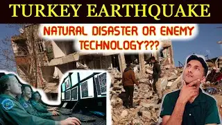 Turkey Earthquake NATURAL DISASTER OR ENEMY TECHNOLOGY???