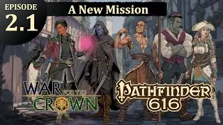 Pathfinder 616: War for the Crown, Episode 2.1 - A New Mission