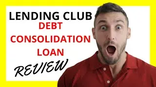 🔥 LendingClub Debt Consolidation Loan Review: Pros and Cons