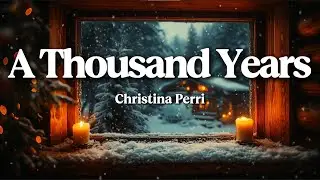 Christina Perri – A Thousand Years (Lyrics) | Timeless Love Story