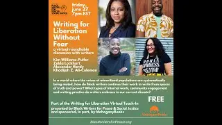 Writing for Liberation Without Fear | Black Writers for Peace and Social Justice Virtual Teach-In