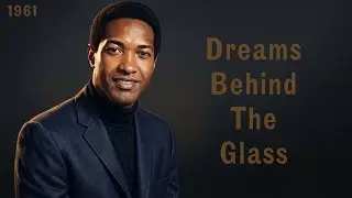 60's Soul Classic - Dreams Behind The Glass  -  Sam Cooke Inspired