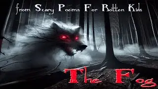 The Fog from Scary Poems For Rotten Kids by Sean O Huigin, A September Narration (That's Me!!)