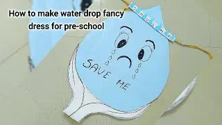 Water drop fancy dress costume making&hearts;️🫶🏻 #preschool#fancydress#savewater#theme#viral#video#simple
