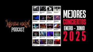 Los mejores conciertos del a&ntilde;o | Mid-Year Recap 2025 | Intense Metal Podcast Ep. 1