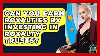 Can You Earn Royalties by Investing in Royalty Trusts? | Passive Income Wizards News