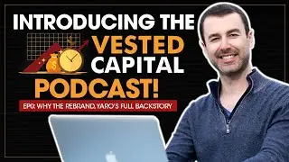 Vested Capital (EP0): The Podcast Rebrand And How Yaro Has Built Capital In The Last 20 Years